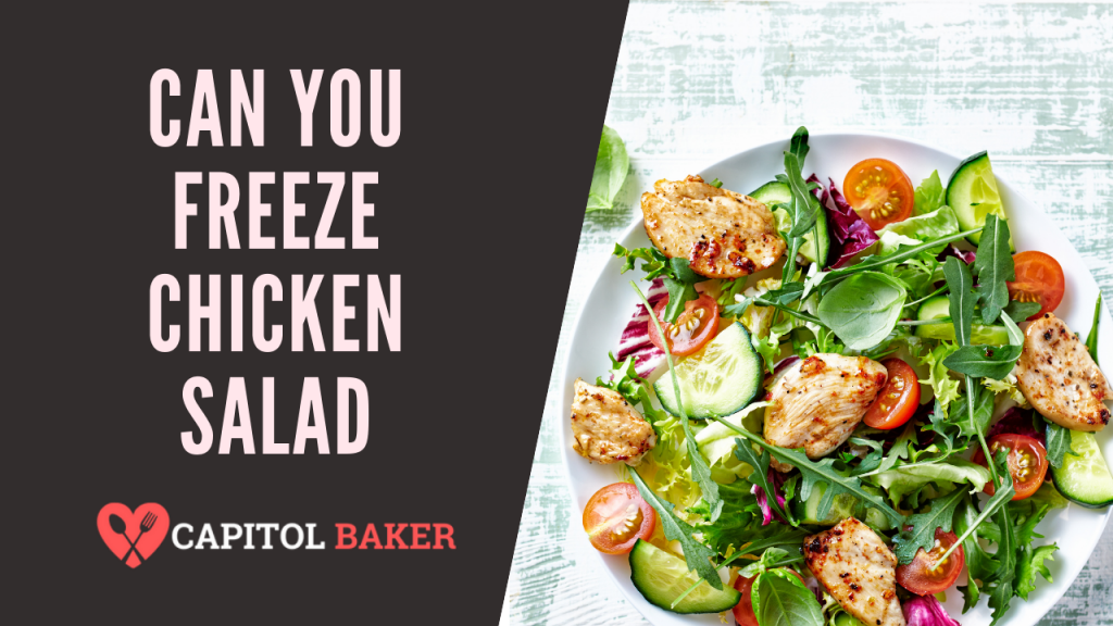Can You Freeze Chicken Salad? Yes, Here's How The Capitol Baker