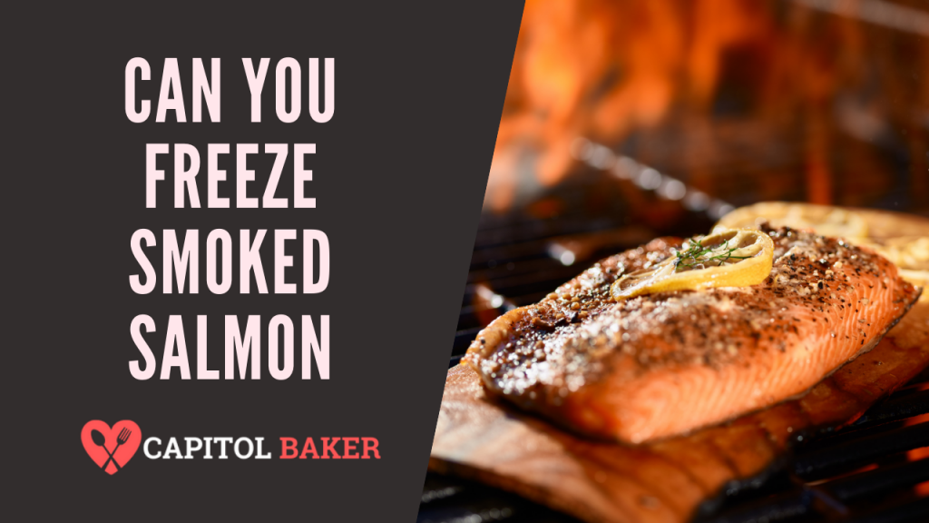 Can You Freeze Smoked Salmon? (Detailed Guide) The Capitol Baker